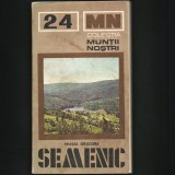 MUNȚII SEMENIC - MIHAI GRIGORE - CARAȘ-SEVERIN - COLECȚIA MUNȚII NOȘTRII, NR. 24