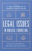 Legal Issues in Biblical Counseling: Direction and Help for Churches and Counselors