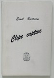 CLIPE CAPTIVE de EMIL BURLACU , 2001 *DEDICATIE