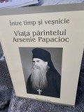 Intre timp si vesnicie. Intre timp si vesnicie. Viata Parintelui Arsenie Papacioc