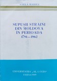 Cumpara ieftin Supusii Straini Din Moldova In Perioada 1781-1862 - Stela Maries , O251