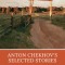 Anton Chekhov's Selected Stories