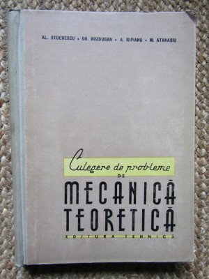 Al. Stoenescu - Culegere de probleme de mecanica teoretica (Editia: 1958) foto