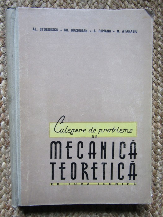 Al. Stoenescu - Culegere de probleme de mecanica teoretica (Editia: 1958)