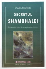 Secretul Shambalei - In cautarea celei de-a unsprezecea viziuni - James Redfield; Ed. Mix, 2002