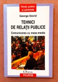 Tehnici de relatii publice. Comunicarea cu mass-media. Editura Polirom, 2008 - George David