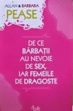 De ce barbatii au nevoie de sex, iar femeile de dragoste - 2011 - Allan si Barbara Pease (AK261)