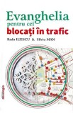 Evanghelia pentru cei blocati in trafic - Radu Iliescu, Silviu Man