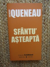 Sfantu&#039; Asteapta - Raymond Queneau
