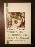 Gilbert Durand - Structurile antropologice ale imaginarului: introducere &icirc;n arhetipologia generală