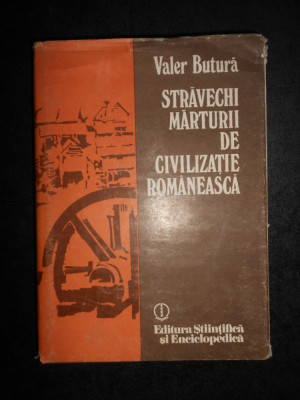 Valer Butura - Stravechi marturii de civilizatie romaneasca. Transilvania foto