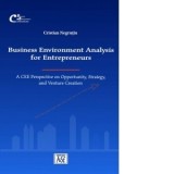 Business environment analysis for entrepreneurs. A CEE perspective on opportunity, strategy, and venture creation - Cristian Negrutiu