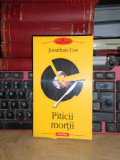 JONATHAN COE - PITICII MORTII ( ROMAN ) , BIBLIOTECA POLIROM , 2006 #