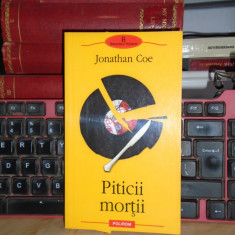 JONATHAN COE - PITICII MORTII ( ROMAN ) , BIBLIOTECA POLIROM , 2006 #