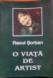 O viata de artist - intre Munchen si Maramures - Raoul Serban