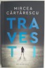Travesti - Mircea Cartarescu - Roman, Beletristica