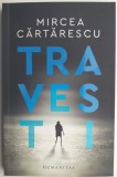 Travesti - Mircea Cartarescu - Roman, Beletristica