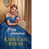 Flirturi periculoase - Kerrigan Byrne, Ana Maria Halalai