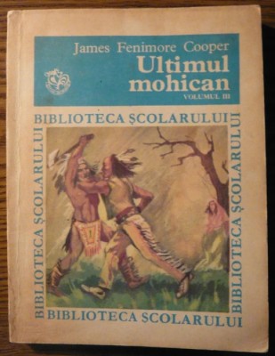 James Fenimore Cooper - Ultimul mohican - volumul II si III foto