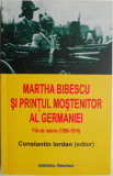 Martha Bibescu si printul mostenitor al Germaniei. File de istorie (1909-1910) &ndash; Constantin Iordan (editor)