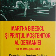 Martha Bibescu si printul mostenitor al Germaniei. File de istorie (1909-1910) – Constantin Iordan (editor)