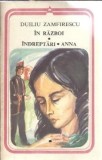 In razboi. Indreptari. Anna - Duiliu Zamfirescu. Roman clasic editura Minerva 1984