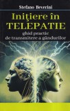Stefano Beverini - Initiere in telepatie. Ghid practic de transmitere a