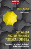 Creeaza-ti o prezenta personala puternica si credibila | Dianna Booher