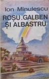 Rosu, Galben si Albastru - Ion Minulescu, Roman, Editura Minerva 1990, 146 pagini