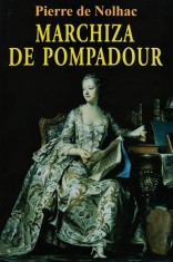 Marchiza de Pompadour - 2014 - Pierre De Nolhac (V419)