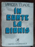 myh 28s - Mircea Eliade - In curte la Dionis - editie 1981