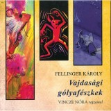 Vajdas&aacute;gi g&oacute;lyaf&eacute;szkek - Fellinger K&aacute;roly