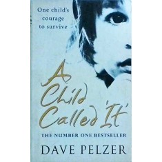 Dave Pelzer - A child called it