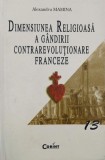Dimensiunea religioasa a gandirii contrarevolutionare franceze - Alexandru Mamina