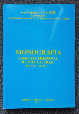 MONOGRAFIA COMUNEI CHIRNOGI JUDETUL CALARASI (FOST ILFOV) - Ceausu foto