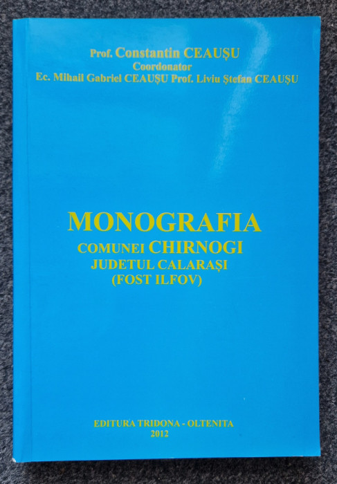 MONOGRAFIA COMUNEI CHIRNOGI JUDETUL CALARASI (FOST ILFOV) - Ceausu