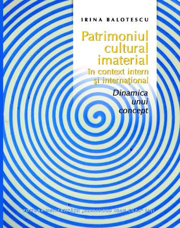 Patrimoniul cultural imaterial &icirc;n context intern Irina Balotescu