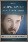 Richard Bandler - Ghidul pentru trans-formare (Fa-ti viaţa extraordinara! )