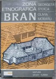 Zona Etnografica Bran - Georgeta Stoica, Olivia Moraru, 1981, Editura Sport-Turism, Hardcover
