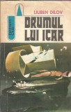 Drumul lui Icar - Liuben Dilov