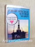 Foraje Speciale si Foraj Marin - George Iordache. Carte industrie petroliera, mecanica. Format brosata/cartonata. Stare buna/acceptabila
