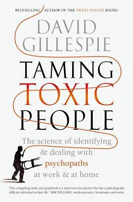 Taming Toxic People: The Science of Identifying and Dealing with Psychopaths at Work &amp;amp; at Home foto