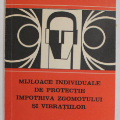 MIJLOACE INDIVIDUALE DE PROTECTIE IMPOTRIVA ZGOMOTULUI SI VIBRATIILOR de Dr. Ing. NICOLAE MERET , 1974 , DEDICATIE *