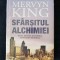 Sfarsitul alchimiei. Banii, bancile si viitorul economiei mondiale &ndash; Mervyn King