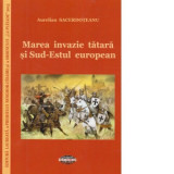 Marea invazie tatara si Sud-Estul european - Aurelian Sacerdoteanu