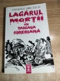 Lagarul mortii din taigaua siberiana - Dumitru Mircescu (Editura Vremea, 1997)