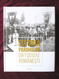 ISTORIA PAROHIILOR ORTODOXE ROMANESTI- Vol. I, Cord. gen. Valraam Ploiesteanul, 2018, Alta editura