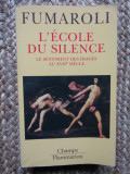 L&#039;ECOLE DU SILENCE - LE SENTIMENT DES IMAGES AU XVIIEME SIECLE -MARC FUMAROLI