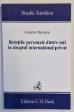 RELATIILE PERSONALE DINTRE SOTI IN DREPTUL INTERNATIONAL PRIVAT de COSMIN DARIESCU , 2009