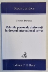 RELATIILE PERSONALE DINTRE SOTI IN DREPTUL INTERNATIONAL PRIVAT de COSMIN DARIESCU , 2009 foto